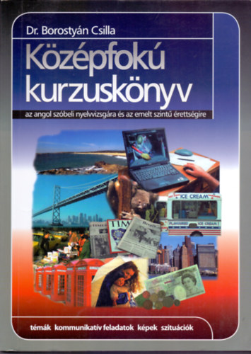 Borosty�n Csilla dr. - K�z�pfok� kurzusk�nyv az angol sz�beli nyelvvizsg�ra