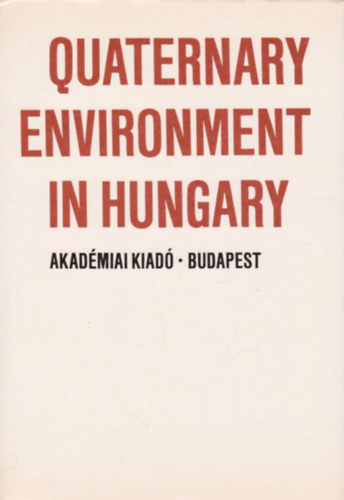 Dr. Schweitzer Ferenc  (szerk.) P�csi M�rton (szerk.) - Quaternary Environment in Hungary