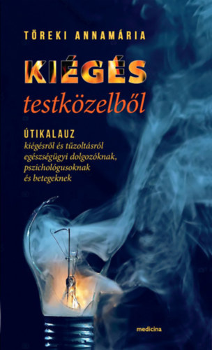 Treki Annamria - Kigs testkzelbl - tikalauz kigsrl s tzoltsrl egszsggyi dolgozknak, pszicholgusoknak s betegeknek