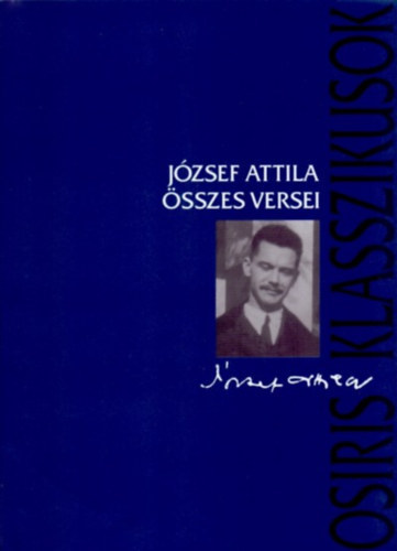 Jzsef Attila - Jzsef Attila sszes versei (Osiris Klasszikusok)