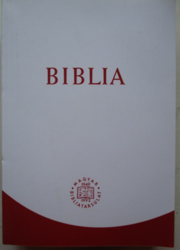 Biblia - Istennek az szvetsgben s jszvetsgben adott kijelentse