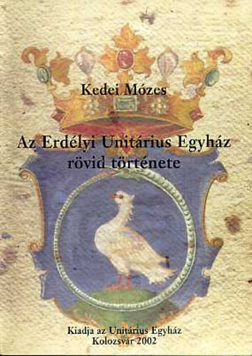 Kedei Mzes - Az Erdlyi Unitrius Egyhz rvid trtnete