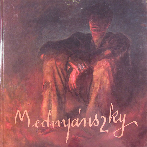 Ifj. Gyergy�desz L�szl� - "Csavarg�" Medny�nszky L�szl� �lete �s m�v�szete - 'A Vagrant' Life and Art of L�szl� Medny�nszky