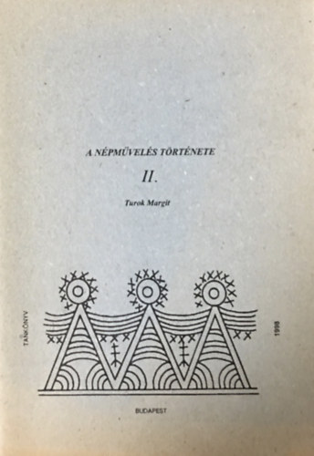 Turok Margit - A n�pm�vel�s t�rt�nete II.