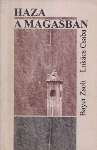 Bayer Zsolt . Lukcs Csaba - Haza a magasban