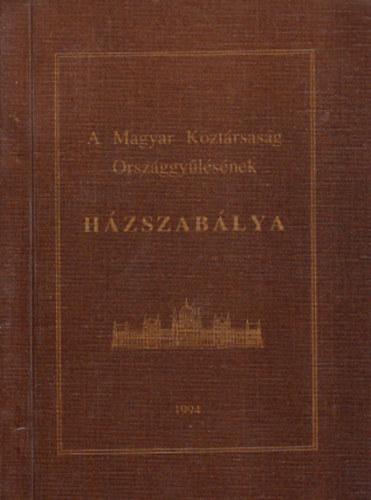 Bnki Mikls dr.; Hzin dr. Varga Mria  (szerk.) - A Magyar Kztrsasg Orszggylsnek Hzszablya