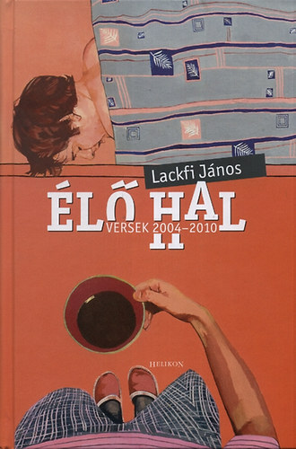 Lackfi J�nos - �l� hal - Versek 2004-2010