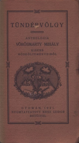 V�r�smarty Mih�ly - T�nd�rv�lgy - Anthol�gia V�r�smarty kisebb h�sk�ltem�nyeib�l