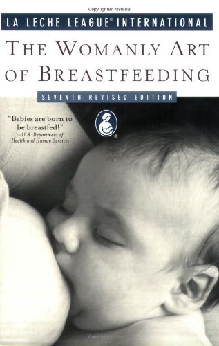Leche League Internationa - The Womanly Art of Breastfeeding
