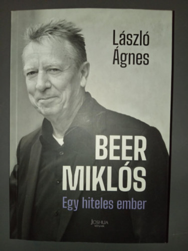 Lszl gnes - Beer Mikls - Egy hiteles ember