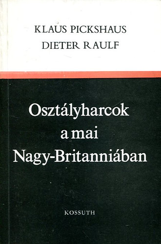 Klaus Pickshaus Dieter Raulf - Oszt�lyharcok a mai Nagy-Britanni�ban