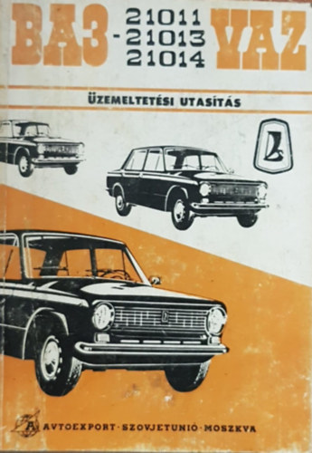 BA3 - 21011, 21013, 21014 VAZ tpus szemlygpkocsik zemeltetsi utastsa