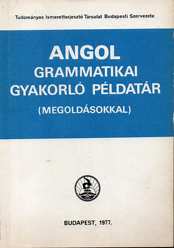 Szerk. Dr. Hegeds Jzsef - Angol grammatikai gyakorl pldatr (megoldsokkal)