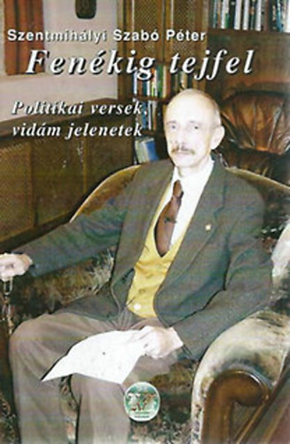 Szentmih�lyi-Szab� P�ter - Fen�kig tejfel (Politikai versek, vid�m jelenetek)
