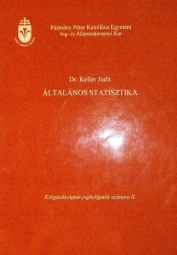 Dr. Keller Judit - ltalnos statisztika (Kzgazdasgtan joghallgatk szmra II.)