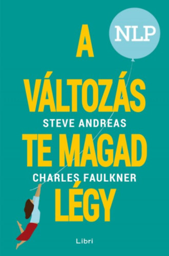 Charles Faulkner; Steve Andreas - A vltozs te magad lgy