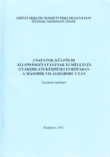 Dr. Nagy László - Csapatok külföldi állomásoztatásának elméleti és gyakorlati kérdései Európában a második világháború után
