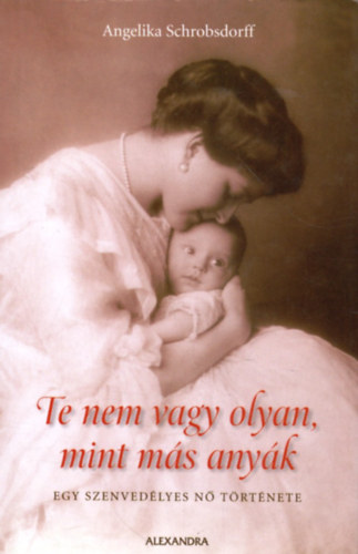 Angelika Schrobsdorff - Te nem vagy olyan, mint ms anyk
