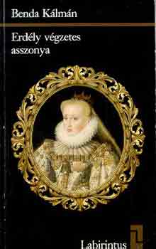 Benda Klmn - Erdly vgzetes asszonya