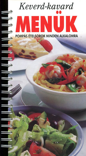 Keverd-kavard: Men�k (Pomp�s �telsorok minden alkalomra)