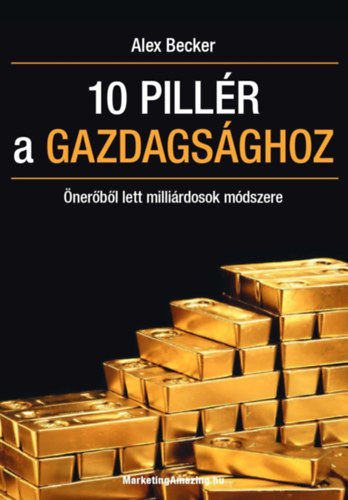 Becker, Alex - 10 pillr a gazdagsghoz