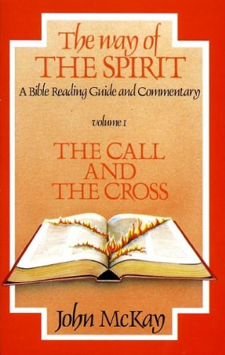 John McKay - The Way of the Spirit: The Call and the Cross v. 1: A Bible Reading Guide and Commentary (A szellem �tja: A h�v�s �s a kereszt)