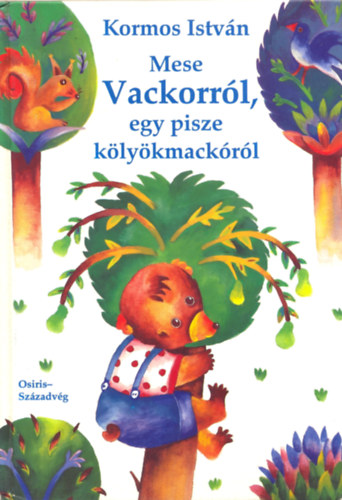 Kormos Istvn - Mese Vackorrl, egy pisze klykmackrl