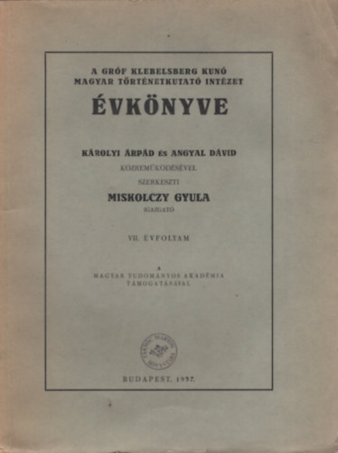 Miskolczy Gyula  (szerk.) - A Grf Klebelsberg Kuno Magyar Trtnetkutat Intzet vknyve 7. vf. (1937.)