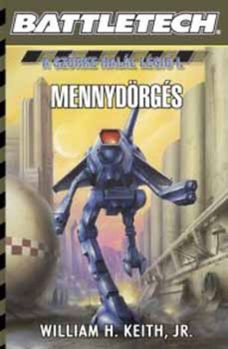 William H. Keith Jr. - Battletech: A Szrke Hall Lgi I-III.: Mennydrgs, Zsoldoscsillag, A dicssg ra