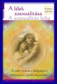 Thomas Moore - A Llek szexualitsa - A szexualits lelke