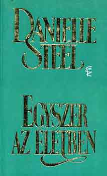 Danielle Steel - Egyszer az letben