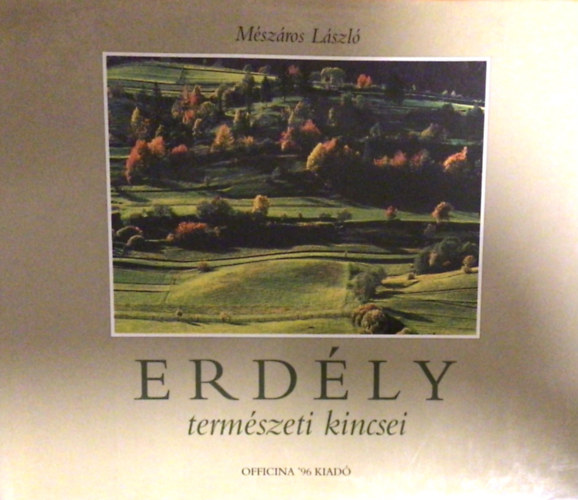 M�sz�ros L�szl� - Erd�ly term�szeti kincsei