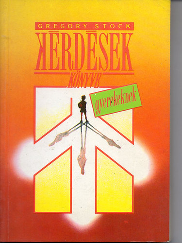 Gregory Stock - Kérdések könyve gyerekeknek
