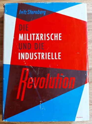 Fritz Sternberg - Die militärische und die industrielle