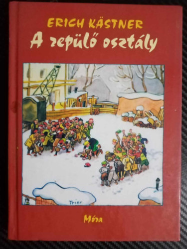 B. Radó Lili Erich Kästner (ford.) - A repülő osztály (Das fliegende Klassenzimmer) - B. Radó Lili fordításában, Walter Trier rajzaival