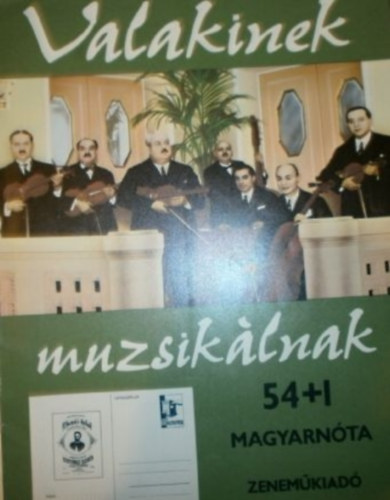 Valakinek muzsikálnak - 54+1 magyarnóta énekhangra zongorakísérettel, harmóniajelzéssel