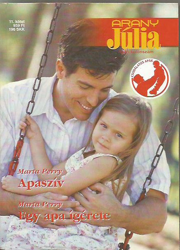 Marta Perry - Arany Júlia 11.kötet (nyári különszám): Apaszív + Egy apa ígérete