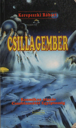 Kerepeszki R�bert - Csillagember - Kozmikus utaz�s Casablanc�t�l Egyiptomig