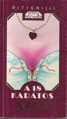 Pitigrilli - A 18 kar�tos sz�z