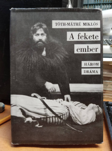T�th-M�th� Mikl�s - A fekete ember- h�rom dr�ma - Dedik�lt