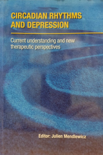 Julien Mendlewicz - Circadian rhythms and depression - Current understanding and new therapeutic perspectives