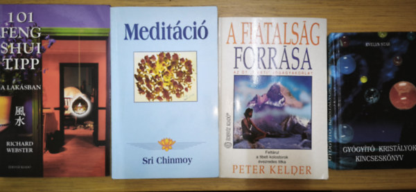 Peter Kelder, Sri Chinmoy, Richard Webster Evelyn Star - 4db fizik�lis, ment�lis, szakr�lis eg�szs�get seg�t� m� - Gy�gy�t� krist�lyok kincsesk�nyve, A fiatals�g forr�sa-Az �t ,,tibeti" j�gagyakorlat, Medit�ci�, 101 feng shui tipp