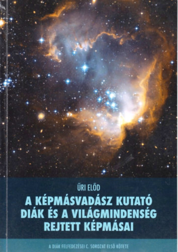 ri Eld - A kpmsvadsz kutat dik s a vilgmindensg rejtett kpmsai
