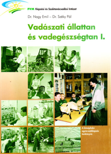 Dr. Dr. Sz�ky P�l Nagy Emil  (szerk.) - Vad�szati �llattan �s vadeg�szs�gtan I.