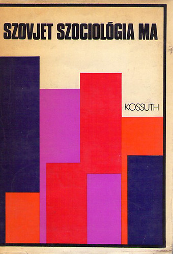 Farkas J�nos; ifj. Gyenes Antal; Nam�nyi M�ria - Szovjet szociol�gia ma