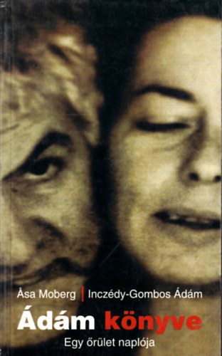 Asa-Incz�dy Gombos �d� Moberg - �d�m k�nyve (Egy �r�let napl�ja)