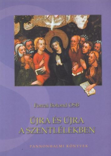 Forrai Botond OSB - jra s jra a szentllekben