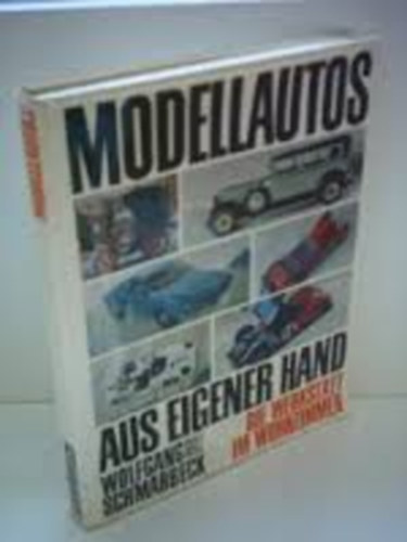 Wolfgang Schmarbeck - Modellautos - aus eigener hand - Die werkstatt im wohnzimmer
