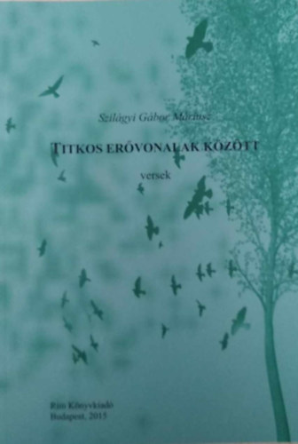 Szilgyi Gbor Mriusz - Titkos ervonalak kztt - versek