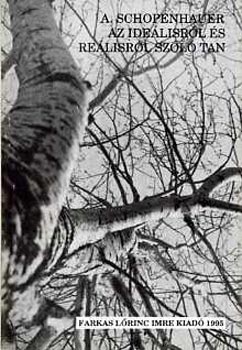 A. Schopenhauer - Az ideálisról és reálisról szóló tan